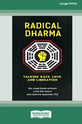 Radikális Dharma: Beszélgetés a fajról, a szeretetről és a felszabadulásról (16pt Large Print Edition) - Radical Dharma: Talking Race, Love, and Liberation (16pt Large Print Edition)