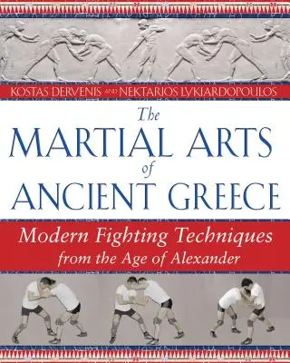 Az ókori Görögország harcművészete: Modern harci technikák Alexandrosz korából - The Martial Arts of Ancient Greece: Modern Fighting Techniques from the Age of Alexander