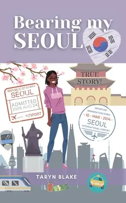 A szöuli életem hordozása: Egy fekete amerikai lány történetei egy ázsiai nagyvárosban - Bearing My Seoul: Tales of a Black American Girl in a Big Asian City