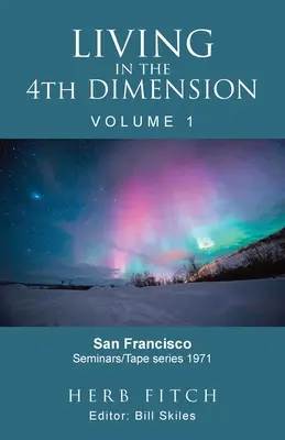 Élet a 4. dimenzióban: kötet - Living in the 4th Dimension: Volume 1