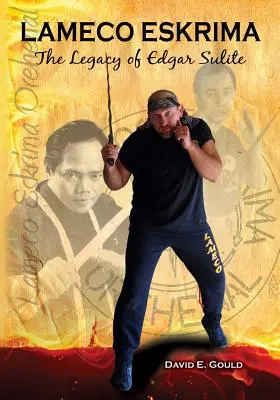 Lameco Eskrima: Edgar Sulite hagyatéka - Lameco Eskrima: The Legacy of Edgar Sulite