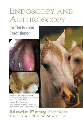 Lovas endoszkópia és artroszkópia a lógyógyász számára - Equine Endoscopy and Arthroscopy for the Equine Practitioner