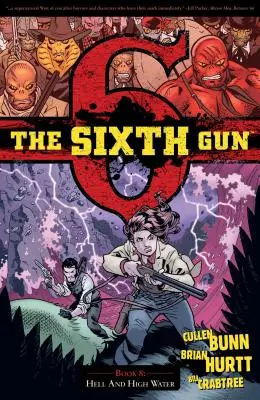 The Sixth Gun 8. kötet, 8: Hell and High Water (A pokol és a víz) - The Sixth Gun Vol. 8, 8: Hell and High Water