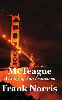 McTeague: Egy történet San Franciscóból - McTeague: A Story of San Francisco