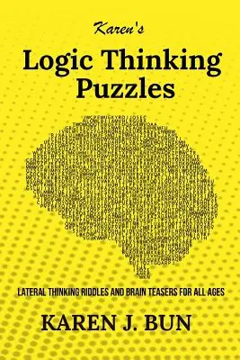 Karen logikai gondolkodási rejtvényei: Oldalirányú gondolkodás rejtvények és agytornászok minden korosztály számára - Karen's Logic Thinking Puzzles: Lateral Thinking Riddles And Brain Teasers For All Ages