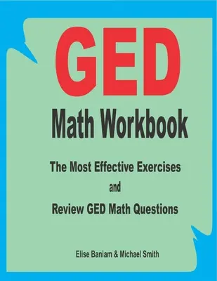 GED Math Workbook: A leghatékonyabb gyakorlatok és áttekintő GED matematikai kérdések - GED Math Workbook: The Most Effective Exercises and Review GED Math Questions