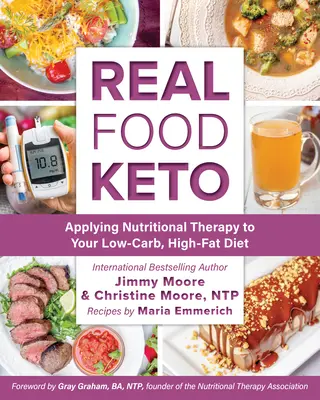 Real Food Keto: A táplálkozási terápia alkalmazása az alacsony szénhidráttartalmú, magas zsírtartalmú étrendben - Real Food Keto: Applying Nutritional Therapy to Your Low-Carb, High-Fat Diet