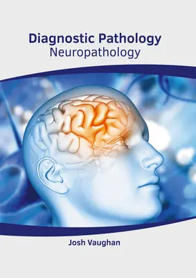 Diagnosztikus patológia: Neuropatológia - Diagnostic Pathology: Neuropathology