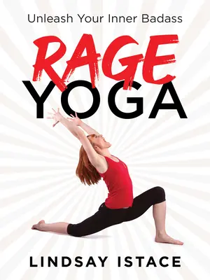 Dühös jóga: Engedd szabadjára a belső vagányságodat! - Rage Yoga: Unleash Your Inner Badass