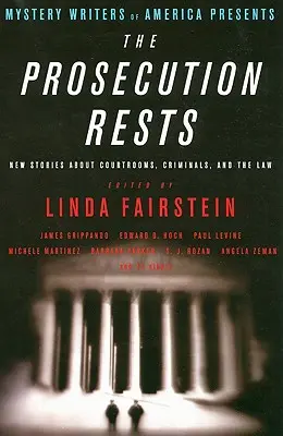 Mystery Writers of America Presents the Prosecution Rests: Új történetek tárgyalótermekről, bűnözőkről és a törvényről - Mystery Writers of America Presents the Prosecution Rests: New Stories about Courtrooms, Criminals, and the Law