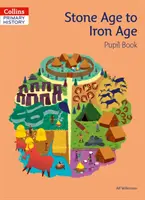 Kőkortól a vaskorig Tanulói könyv - Stone Age to Iron Age Pupil Book