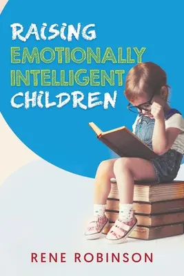 Érzelmileg intelligens gyerekek nevelése - Raising Emotionally Intelligent Children