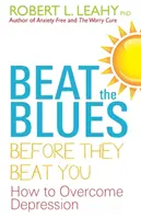 Beat The Blues Before They Beat You - Hogyan győzzük le a depressziót? - Beat The Blues Before They Beat You - How to Overcome Depression