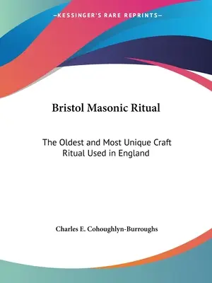 Bristoli szabadkőműves rituálé: A legrégebbi és legkülönlegesebb Angliában használt rituálé - Bristol Masonic Ritual: The Oldest and Most Unique Craft Ritual Used in England