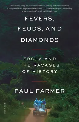 Lázak, viszályok és gyémántok: Ebola és a történelem pusztításai - Fevers, Feuds, and Diamonds: Ebola and the Ravages of History