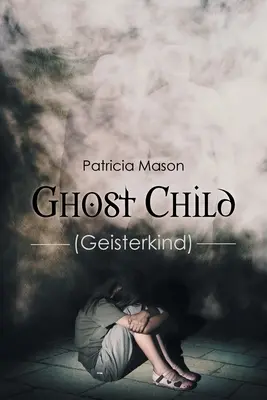 Szellemgyerek: (Geisterkind) - Ghost Child: (Geisterkind)