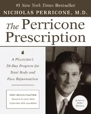 A Perricone recept: A Physician's 28 napos program a teljes test- és arcfiatalításhoz: A Physician's 28-Day Program for Total Body and Face Rejuvenation - The Perricone Prescription: A Physician's 28-Day Program for Total Body and Face Rejuvenation