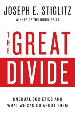 A nagy szakadék: Egyenlőtlen társadalmak és mit tehetünk ellenük - The Great Divide: Unequal Societies and What We Can Do about Them