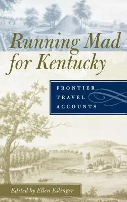 Futóőrület Kentuckyért: Frontier Travel Accounts - Running Mad for Kentucky: Frontier Travel Accounts