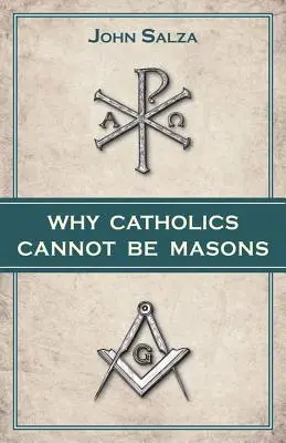 Miért nem lehetnek a katolikusok szabadkőművesek - Why Catholics Cannot Be Masons