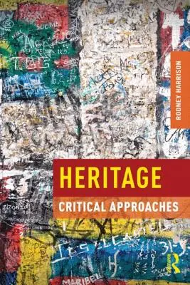 Örökség: Kritikai megközelítések - Heritage: Critical Approaches