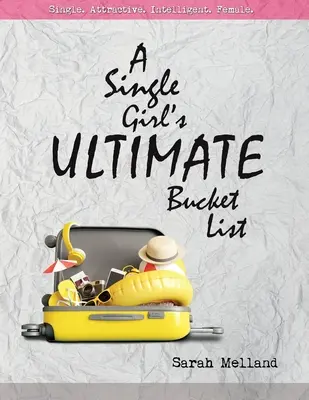 Egy egyedülálló lány végső bakancslistája - A Single Girl's Ultimate Bucket List