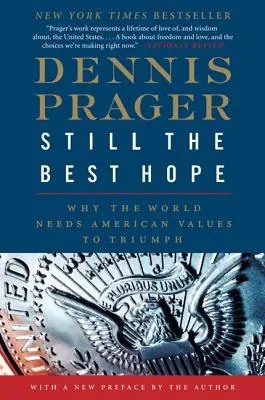 Még mindig a legjobb remény: Miért van szüksége a világnak az amerikai értékekre a győzelemhez - Still the Best Hope: Why the World Needs American Values to Triumph