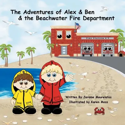 Alex és Ben kalandjai és a tengerparti tűzoltóság - The Adventures of Alex and Ben and the Beachwater Fire Department