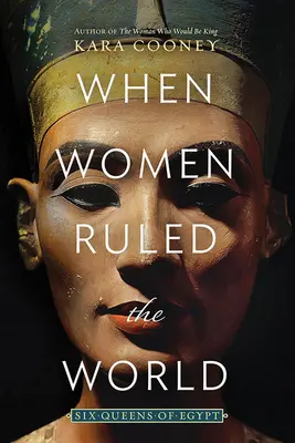 Amikor a nők uralták a világot: Egyiptom hat királynője - When Women Ruled the World: Six Queens of Egypt