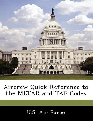 A repülőgép-vezetők gyors kézikönyve a Metar és Taf kódokhoz - Aircrew Quick Reference to the Metar and Taf Codes