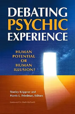 A pszichikus tapasztalatok vitája: Emberi potenciál vagy emberi illúzió? - Debating Psychic Experience: Human Potential or Human Illusion?