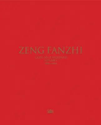 Zeng Fanzhi: Catalogue Raisonn I. kötet: 1984-2004 - Zeng Fanzhi: Catalogue Raisonn Volume I: 1984-2004