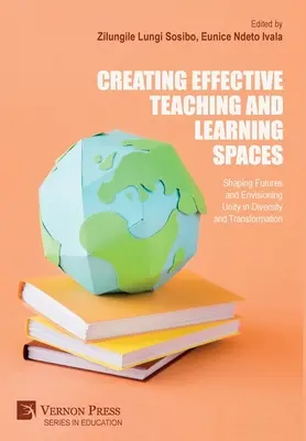 Hatékony tanítási és tanulási terek létrehozása: Jövők alakítása és az egység megteremtése a sokféleségben és az átalakulásban - Creating Effective Teaching and Learning Spaces: Shaping Futures and Envisioning Unity in Diversity and Transformation