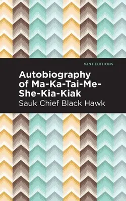 Ma-Ka-Tai-Me-She-Kia-Kiak önéletrajza - Autobiography of Ma-Ka-Tai-Me-She-Kia-Kiak