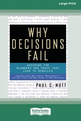 Miért nem sikerülnek a döntések: Elkerülve a baklövéseket és csapdákat, amelyek kudarcokhoz vezetnek [Standard Large Print 16 Pt Edition] - Why Decisions Fail: Avoiding the Blunders and Traps that Lead to Debacles [Standard Large Print 16 Pt Edition]