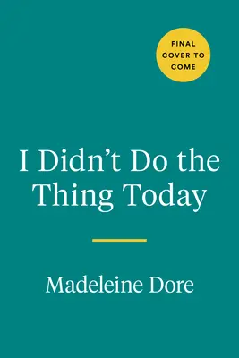 Ma nem csináltam meg a dolgot: A termelékenységi bűntudat elengedése - I Didn't Do the Thing Today: Letting Go of Productivity Guilt