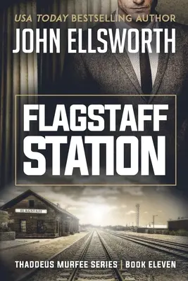 Flagstaff Station: Thaddeus Murfee jogi thriller sorozat tizenegyedik könyve - Flagstaff Station: Thaddeus Murfee Legal Thriller Series Book Eleven