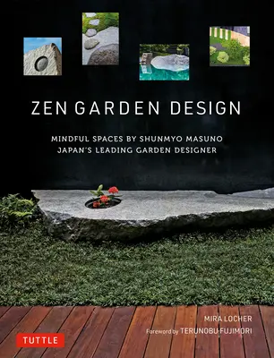 Zen kerttervezés: Shunmyo Masuno - Japán vezető kerttervezője - Mindful Spaces by Shunmyo Masuno - Zen Garden Design: Mindful Spaces by Shunmyo Masuno - Japan's Leading Garden Designer