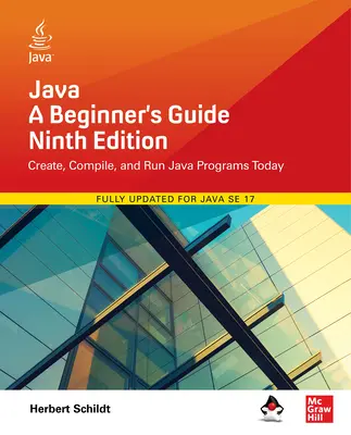 Java: A Beginner's Guide, kilencedik kiadás - Java: A Beginner's Guide, Ninth Edition