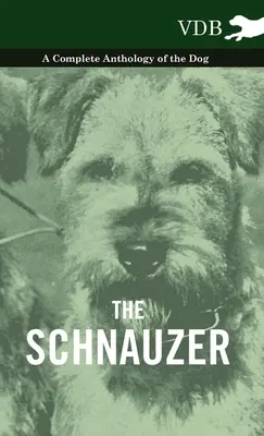 A schnauzer - A kutya teljes antológiája - The Schnauzer - A Complete Anthology of the Dog