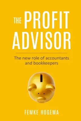 A nyereségtanácsadó: A könyvelők és könyvelők új szerepe - The Profit Advisor: The new role of accountants and bookkeepers