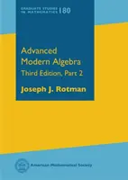 Haladó modern algebra - Harmadik kiadás, 2. rész - Advanced Modern Algebra - Third Edition, Part 2