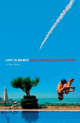 Elveszve Bejrútban: Egy igaz történet szerelemről, veszteségről és háborúról - Lost in Beirut: A True Story of Love, Loss and War