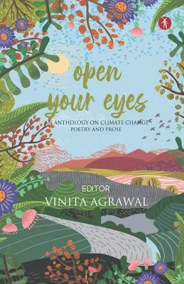 Nyisd ki a szemed: antológia az éghajlatváltozásról: költészet és próza - Open Your Eyes: an anthology on climate change: poetry and prose