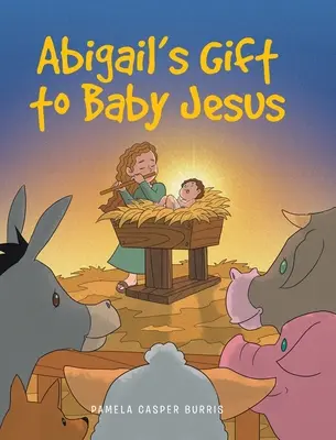 Abigail ajándéka a kis Jézusnak - Abigail's Gift to Baby Jesus