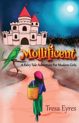 Mollificent: Tündérmesés kaland modern lányoknak - Mollificent: A Fairy Tale Adventure for Modern Girls