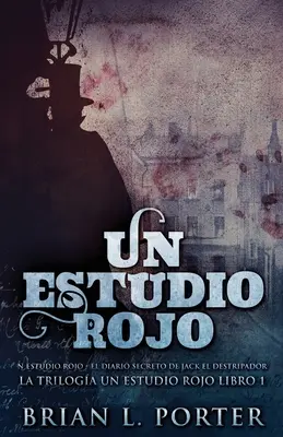 Un Estudio Rojo - El Diario Secreto de Jack el Destripador (Jack el Destripador titkos naplója) - Un Estudio Rojo - El Diario Secreto de Jack el Destripador