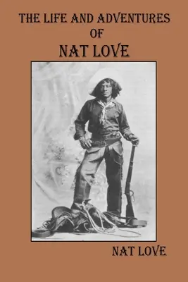 Nat Love élete és kalandjai - The Life and Adventures Of Nat Love