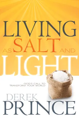 Sóként és világosságként élni: Isten hívása a világ átalakítására - Living as Salt and Light: God's Call to Transform Your World