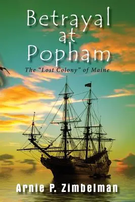 Árulás Pophamban: Maine elveszett gyarmata - Betrayal at Popham: The Lost Colony of Maine